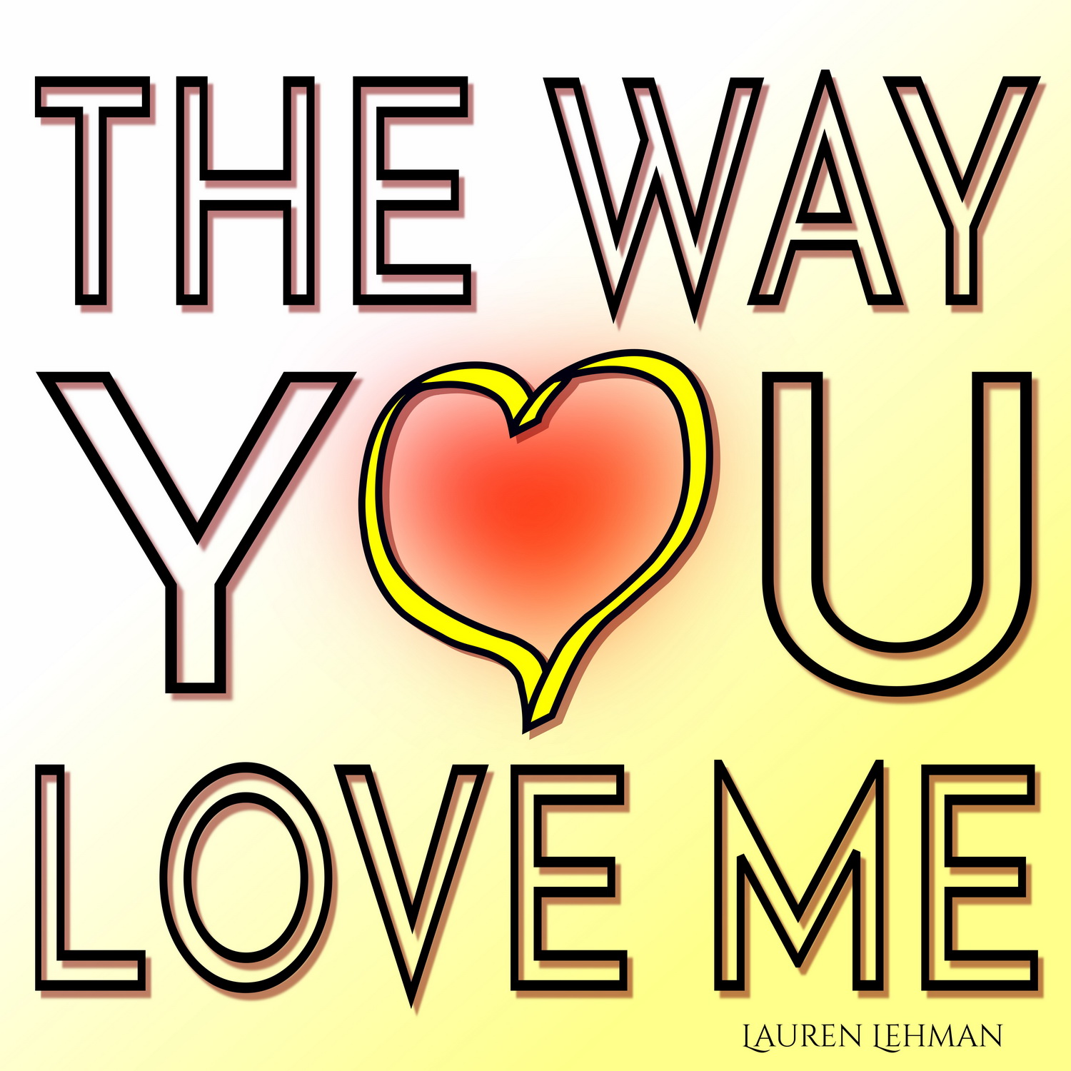 The Way You Love Me by Lauren Lehman